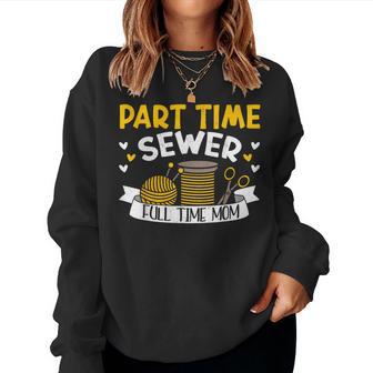 Part Time Sewer Full Time Mom Mother's Day Sewing Women Sweatshirt - Thegiftio UK