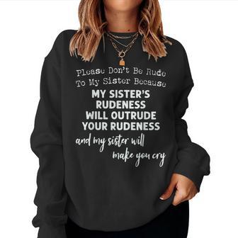 Please Don't Be Rude To My Sister Because My Sister's Rude Women Sweatshirt - Thegiftio UK