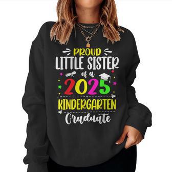 Proud Little Sister Of A Class Of 2025 Kindergarten Graduate Women Sweatshirt - Thegiftio UK