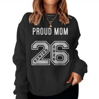 Proud Mom Of 2026 Senior Class Of 26 Proud Mom Jersey 2 Women Sweatshirt - Thegiftio UK