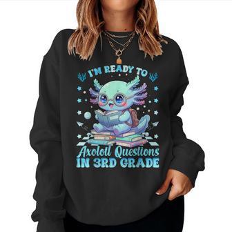 Ready To 3Rd Grade Axolotl Question First Day Of School Boys Women Sweatshirt - Thegiftio UK