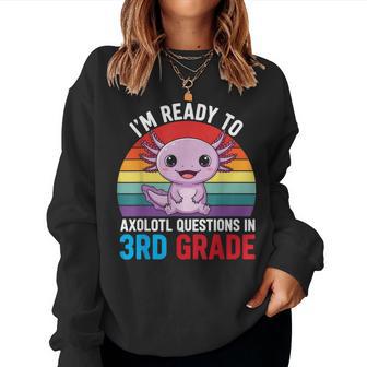 Ready To 3Rd Grade Axolotl Question First Day Of School Girl Women Sweatshirt - Thegiftio UK