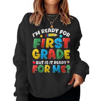 Im Ready For First Grade Back To School Teachers Boys Girls Women Sweatshirt - Thegiftio UK