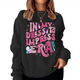 Retro In My Dress To Impress Era Birthday Girl Bday Party Women Sweatshirt - Thegiftio UK