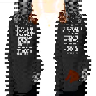 Sarcastic Quote It's All My Fault 面白いことわざ メンズ ギフト レディーススウェットシャツ - Kawaiitshirt