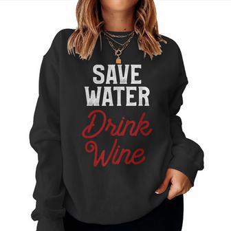 Save Water Drink Winepare Wasser Trinke Wein Sweatshirt Frauen - Geschenkecke