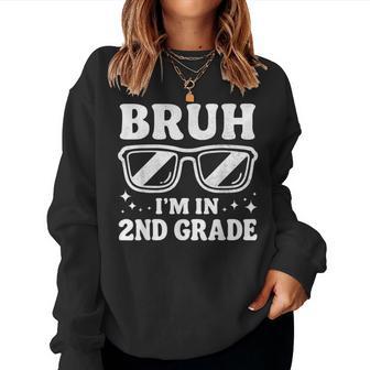 Second Grade Boy Bruh Im In 2Nd Grade Student Back To School Women Sweatshirt - Thegiftio UK