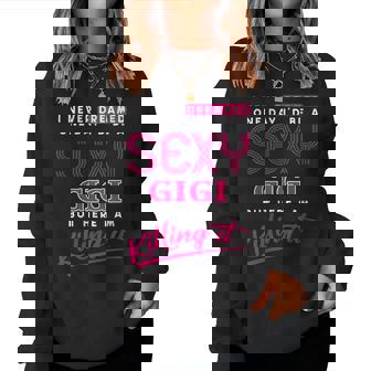 I Am Sexy Gigi Killing It Family Matching Mother's Day Women Sweatshirt | Mazezy