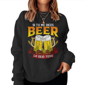 Si Tu Me Dices Beer Lo Dejo Todo Cerveza Sudadera Mujer - Regaloses
