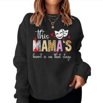 On That Stage Theatre Mom Theatre Actress Mom Theater Mama Women Sweatshirt - Thegiftio
