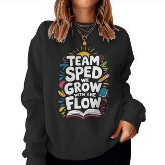 Team Sped We Grow With The Flow Special Education Teacher Women Sweatshirt - Thegiftio UK