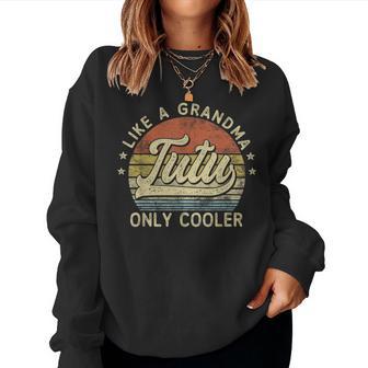 Tutu Like A Grandma Only Cooler Mother's Day Tutu Women Sweatshirt - Thegiftio UK