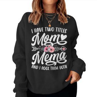 I Have Two Titles Mom And Mema Mother's Day Women Sweatshirt - Thegiftio UK