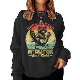 Undiagnosed But Something Ain't Right Raccoon Chicken Women Sweatshirt - Thegiftio UK