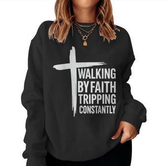 Walking By Faith Tripping Constantly Christian Jesus Women Sweatshirt - Thegiftio UK