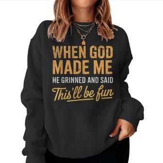 When God Made Me He Said This'll Be Fun Christian Women Sweatshirt - Thegiftio UK