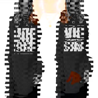 Woke Is Dead Slogan Meme Quote For Sarcastic Women Sweatshirt | Mazezy