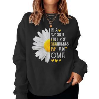 In A World Full Of Grandmas Be An Oma Daisy Mother's Women Sweatshirt - Thegiftio UK