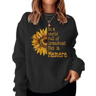 In A World Of Grandmas Be A Memere French Canadian Grandma Women Sweatshirt - Monsterry