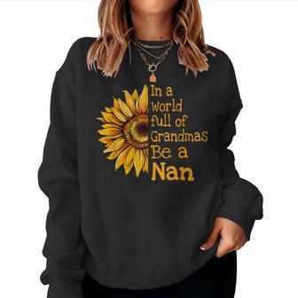 In A World Of Grandmas Be A Nan Special Grandma Women Sweatshirt - Thegiftio UK