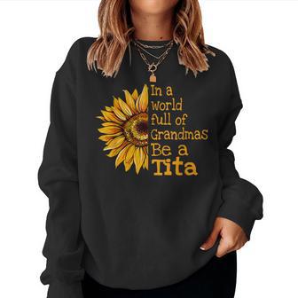 In A World Of Grandmas Be A Tita Filipino Spanish Grandma Women Sweatshirt - Monsterry