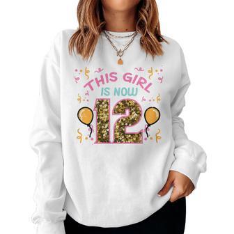 12Th Birthday This Girl Is Now 12 Twelve Year Old Bday Girls Women Sweatshirt - Thegiftio UK