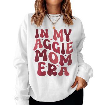 In My Aggie Mom Era Mother Day Women Sweatshirt - Thegiftio UK