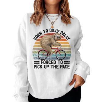 Born To Dilly Dally Forced To Pick Up The Pace Sloth Women Sweatshirt - Thegiftio UK