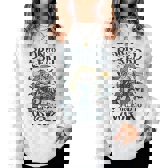 Born To Read Forced To Work Bookish Girl Book Lover Women Sweatshirt | Mazezy