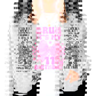 Bruh It's My 11Th Birthday Girls Ns Coquette Bow Women Sweatshirt - Thegiftio