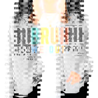 Bruh We Out Teacher Admit It You'll Low Key Miss Me Bruh Women Sweatshirt - Monsterry