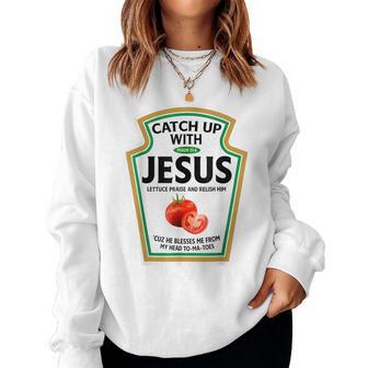 Catch Up With Jesus Ketchup Christian Ketchup Women Sweatshirt - Thegiftio UK