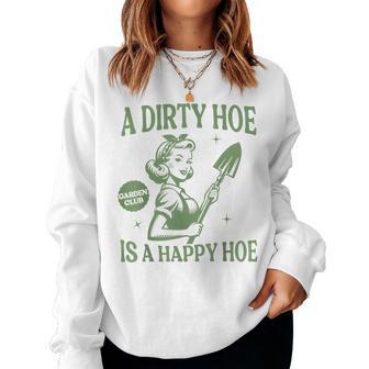 A Dirty Hoe Is A Happy Hoe Gardening Plant Lover Women Women Sweatshirt - Thegiftio UK