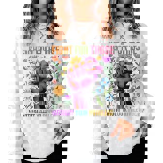 Fight For Those Without Your Privilege Quote Subtle Flower Women Sweatshirt | Mazezy