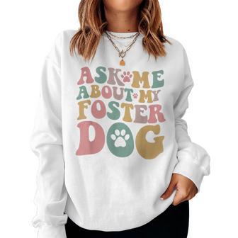 Foster Dog Mama Ask Me About My Foster Dog Women Sweatshirt - Thegiftio UK
