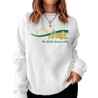Iowa We All Are Going To Die Cute Trendy Men Women Sweatshirt - Thegiftio UK