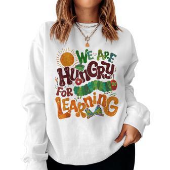 We Are Hungry For Learning Teacher First Day Back To School Women Sweatshirt - Thegiftio UK
