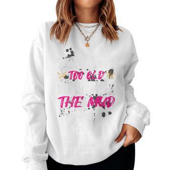 Never Too Old Muddy Race Mud Run Women Sweatshirt - Thegiftio UK