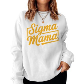 Sigma Mama For Mom Momma Grandma Stepmom Mother's Day Women Sweatshirt - Thegiftio UK
