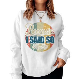 Because I Said So Mom Life Vintage Retro Women Sweatshirt - Thegiftio UK