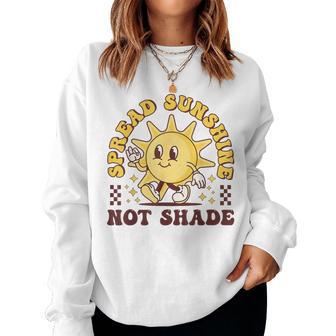 Spread Sunshine Not Shade Cute Groovy Kindness Positivity Women Sweatshirt - Thegiftio UK