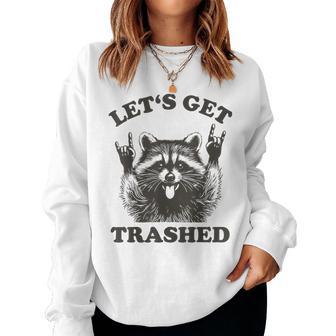Lets Get Trashed Raccoon Stuff Trash Panda Raccon Women Sweatshirt | Mazezy