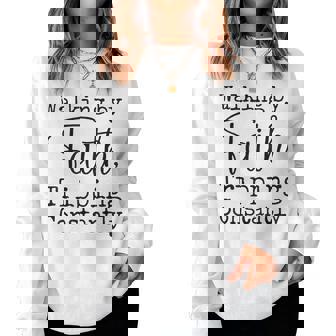 Walking By Faith Tripping Constantly Christian Bible Quotes Women Sweatshirt - Thegiftio UK