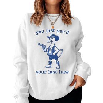 Western Cowgirl Cowboy Duck You Just Yee'd Your Last Haw Women Sweatshirt - Thegiftio UK
