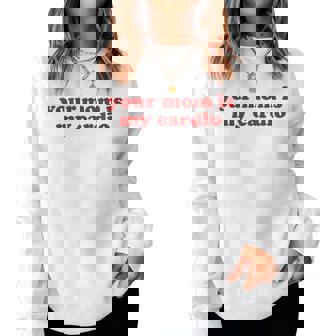 Your Mom Is My Cardio Y2k Aesthetic レディーススウェットシャツ - Kawaiitshirt