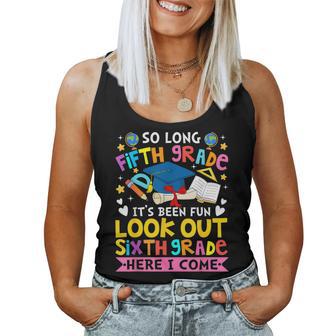 5Th Grade It's Been Fun Look Out 6Th Grade Here I Come Women Tank Top - Thegiftio UK