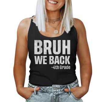Bruh We Back 4Th Grade First Day Of School Back To School Women Tank Top - Thegiftio UK