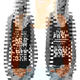 You Don't Scare Me I Was Raised By A Serbian Mother Women Tank Top | Mazezy