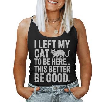 Cat Lover I Left My Cat To Be Here Women Women Tank Top - Monsterry