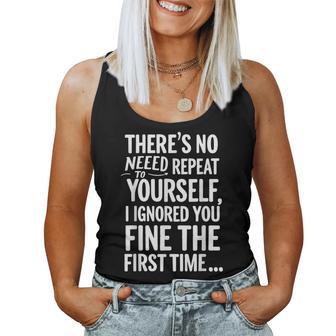 Sarcastic No Need To Repeat Yourself T Sarcasm Women Tank Top - Thegiftio UK